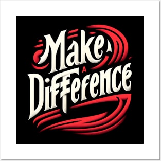 MAKE A DIFFERENCE - TYPOGRAPHY INSPIRATIONAL QUOTES Posters and Art